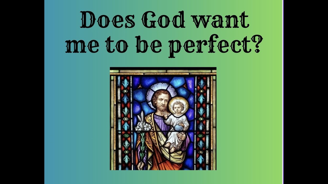 Feb 28 Sat - Does God want me to be perfect?