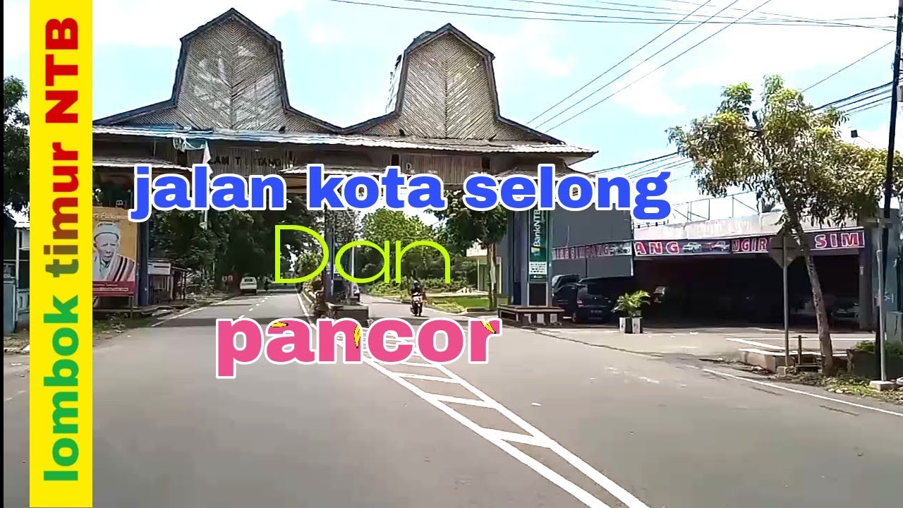 JALAN KOTA SELONG DAN PANCOR//LOMBOK TIMUR/NTB