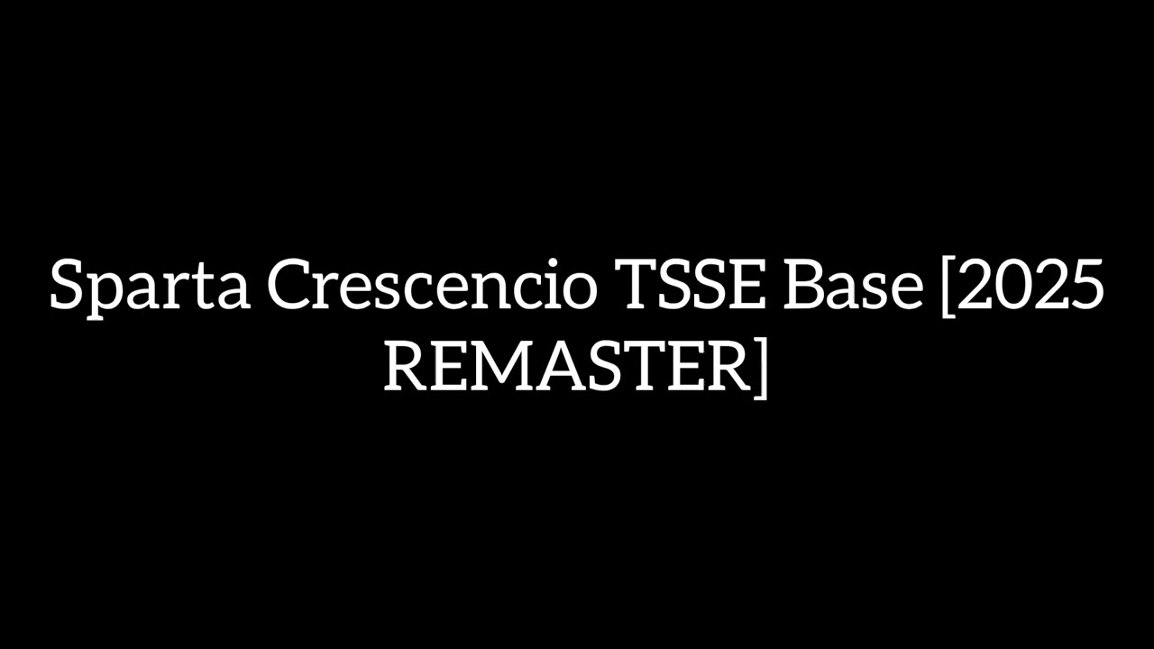 Sparta Crescencio TSSE Base [2025 REMASTER]