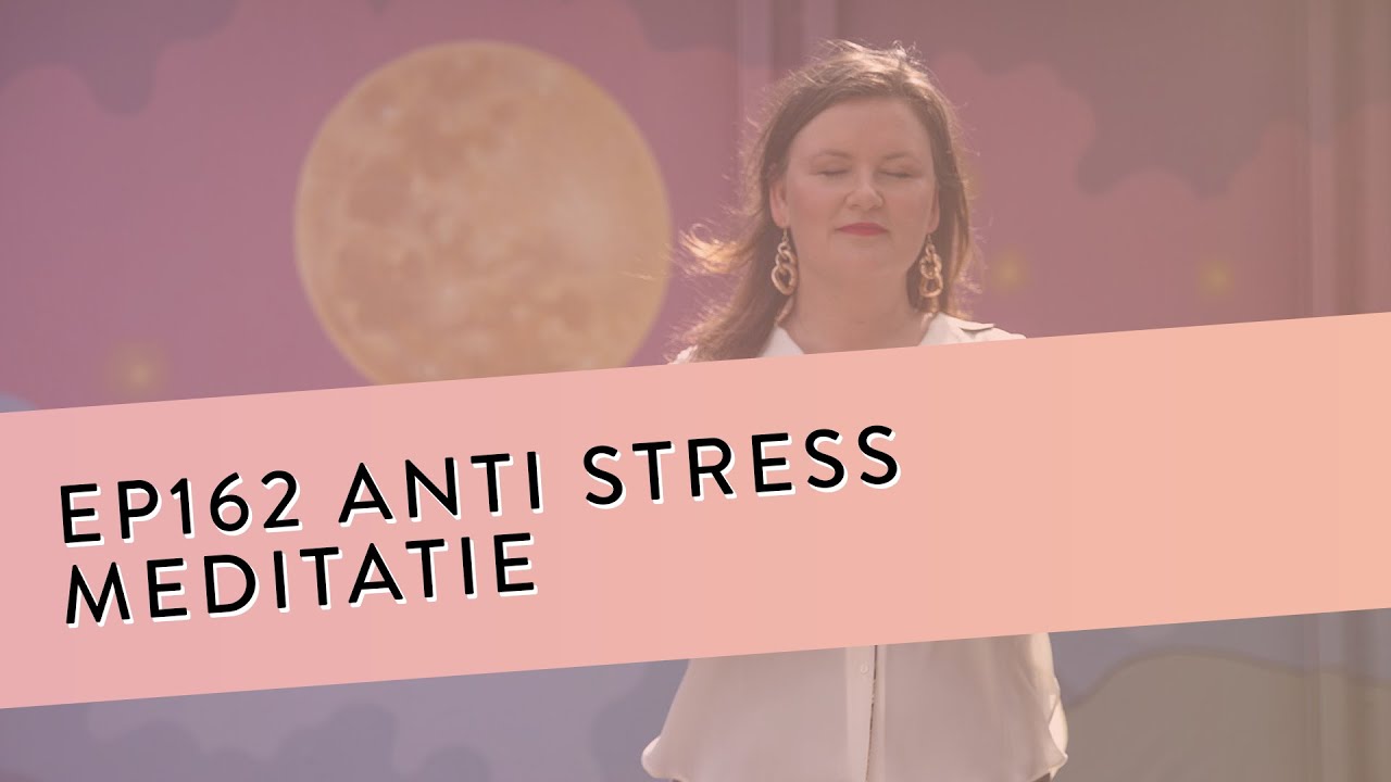 EP 162 Anti Stress Meditatie | Omgaan Met Stress