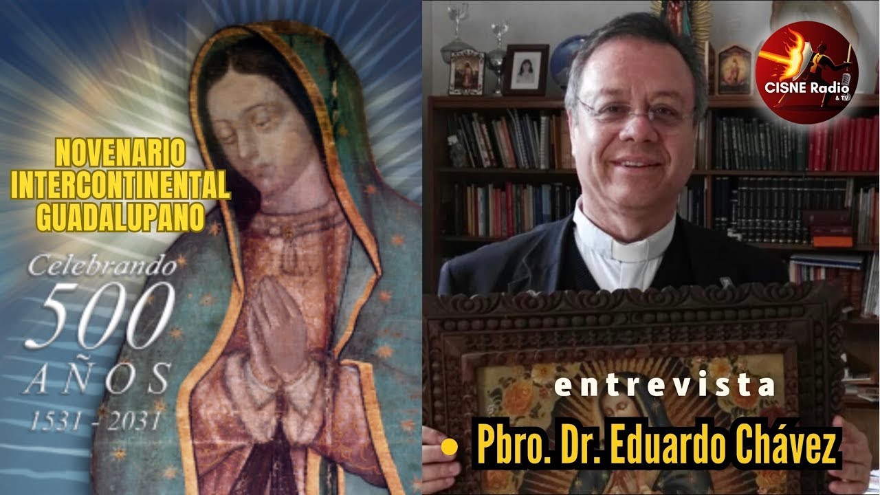 Hacia los 500 años de las apariciones de la Virgen de Guadalupe en el Tepeyac | P. Eduardo Chávez