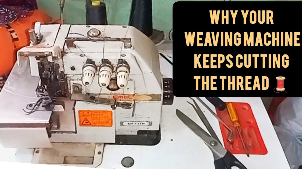 How to fix the issue of cutting thread on your industrial Weaving Machine