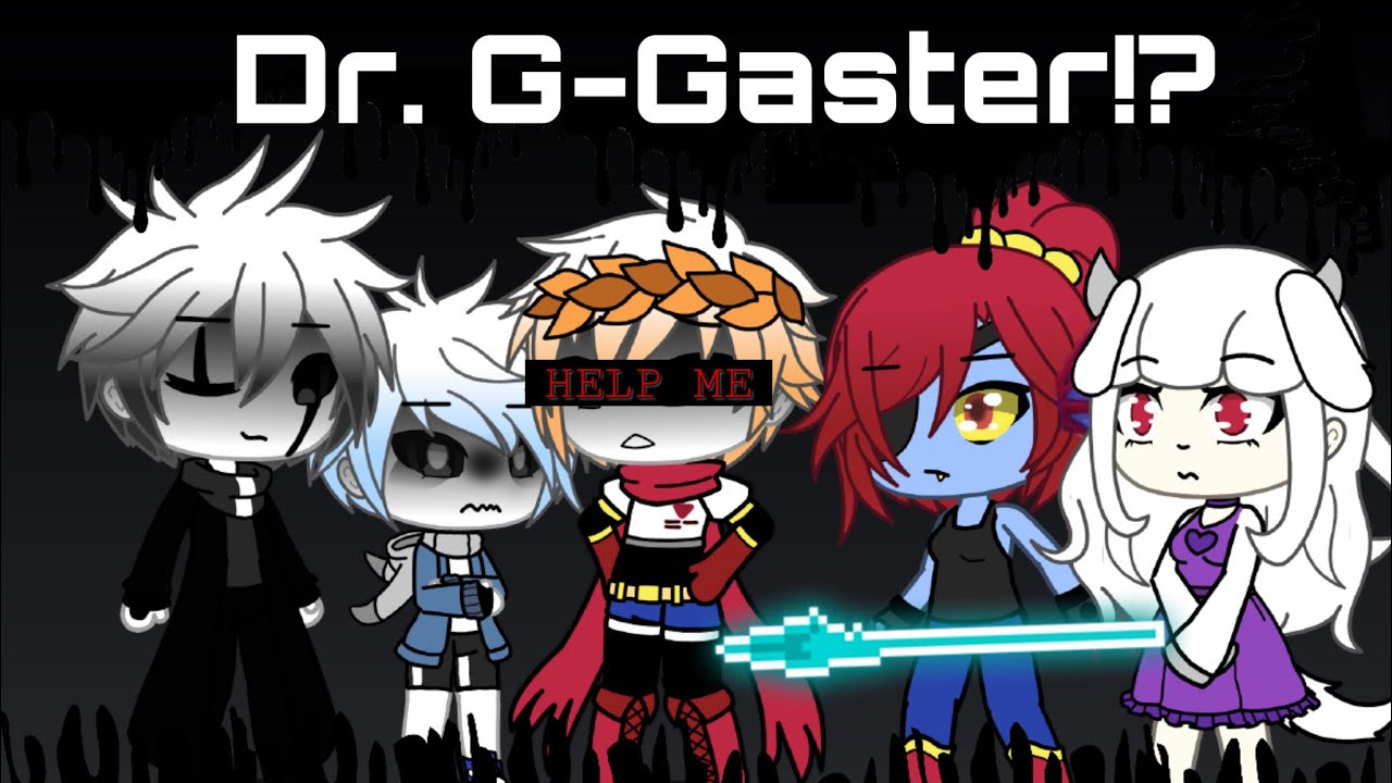 Dr. G-Gaster... ✌☠✡⚐☠☜ 🏱☹☜✌💧☜ ☟☜☹🏱 🕆💧 || OLD