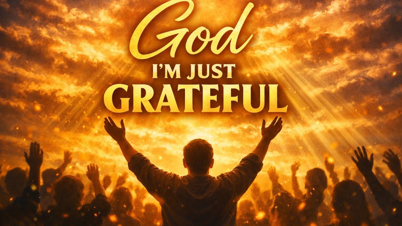 Phil wickham style –“God I’m Just Grateful”