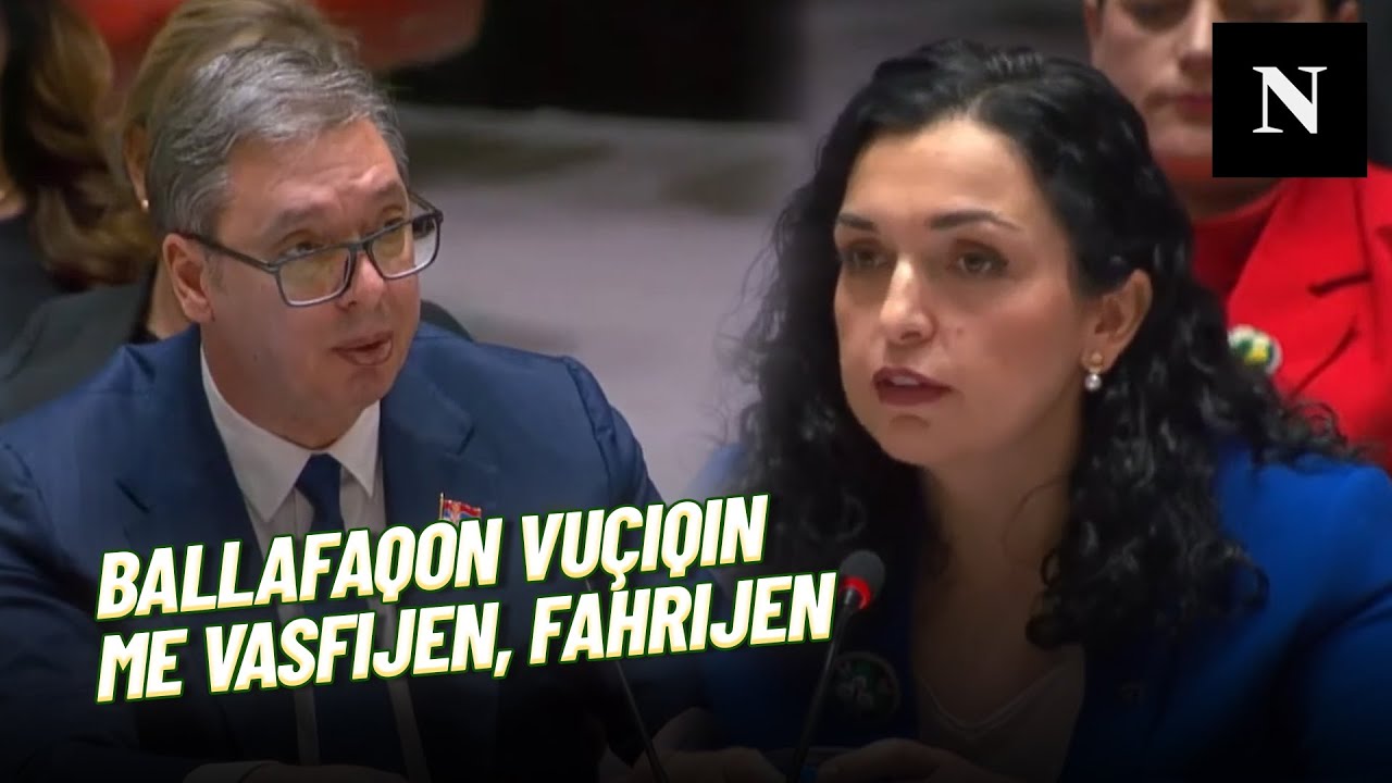Presidente Osmani e ballafaqon Vuçiqin me Vasfijen, Fahrijen, Elhamen në OKB – Vuçiqi çartet