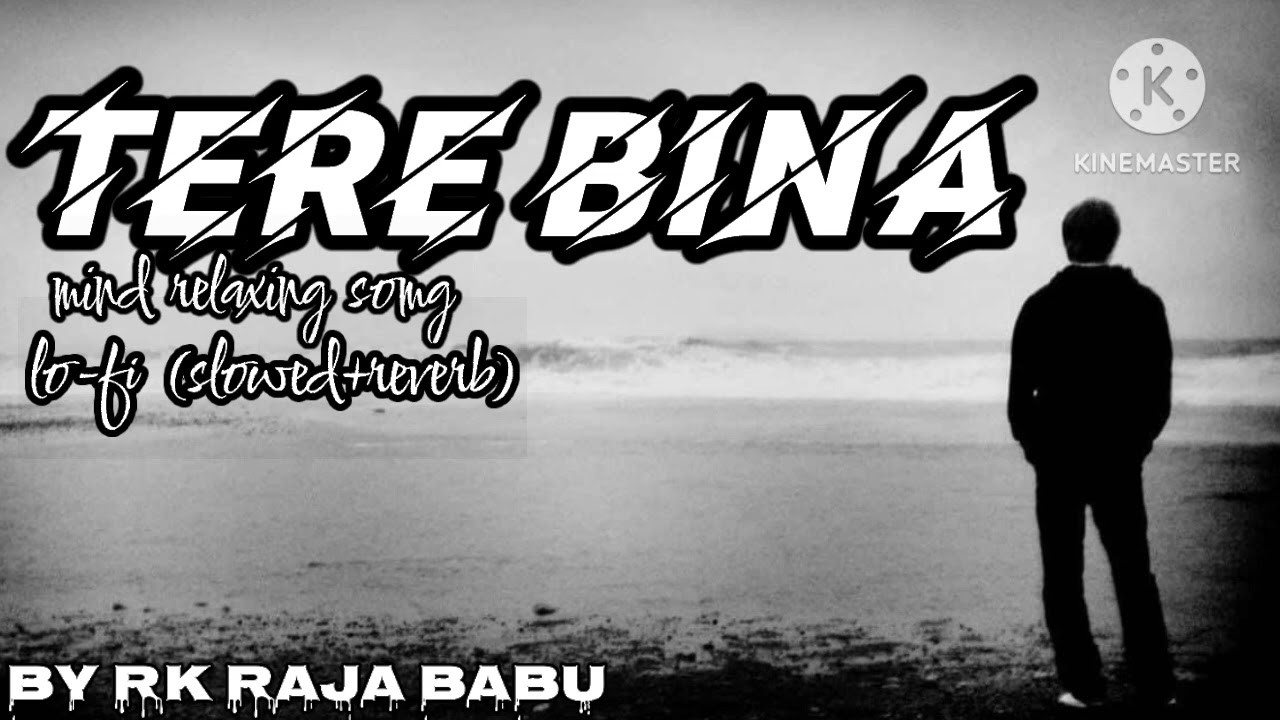 TERE BINA 😭 LOFI SONGS MASHUP SAD 😔 SONGS FOR NIGHT SLEEPING