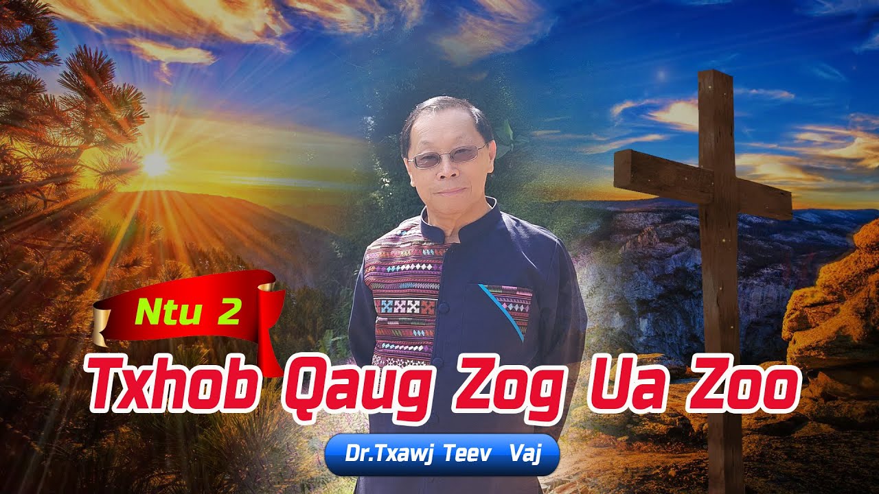 Txhob Qaug Zog Ua Zoo (Ntu 2) | Dr.Txawj Teev Vaj