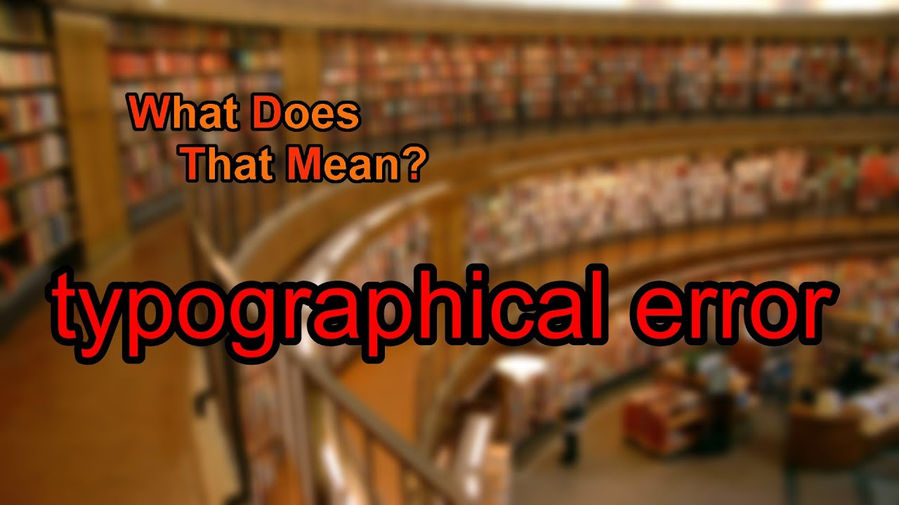 What does typographical error mean?