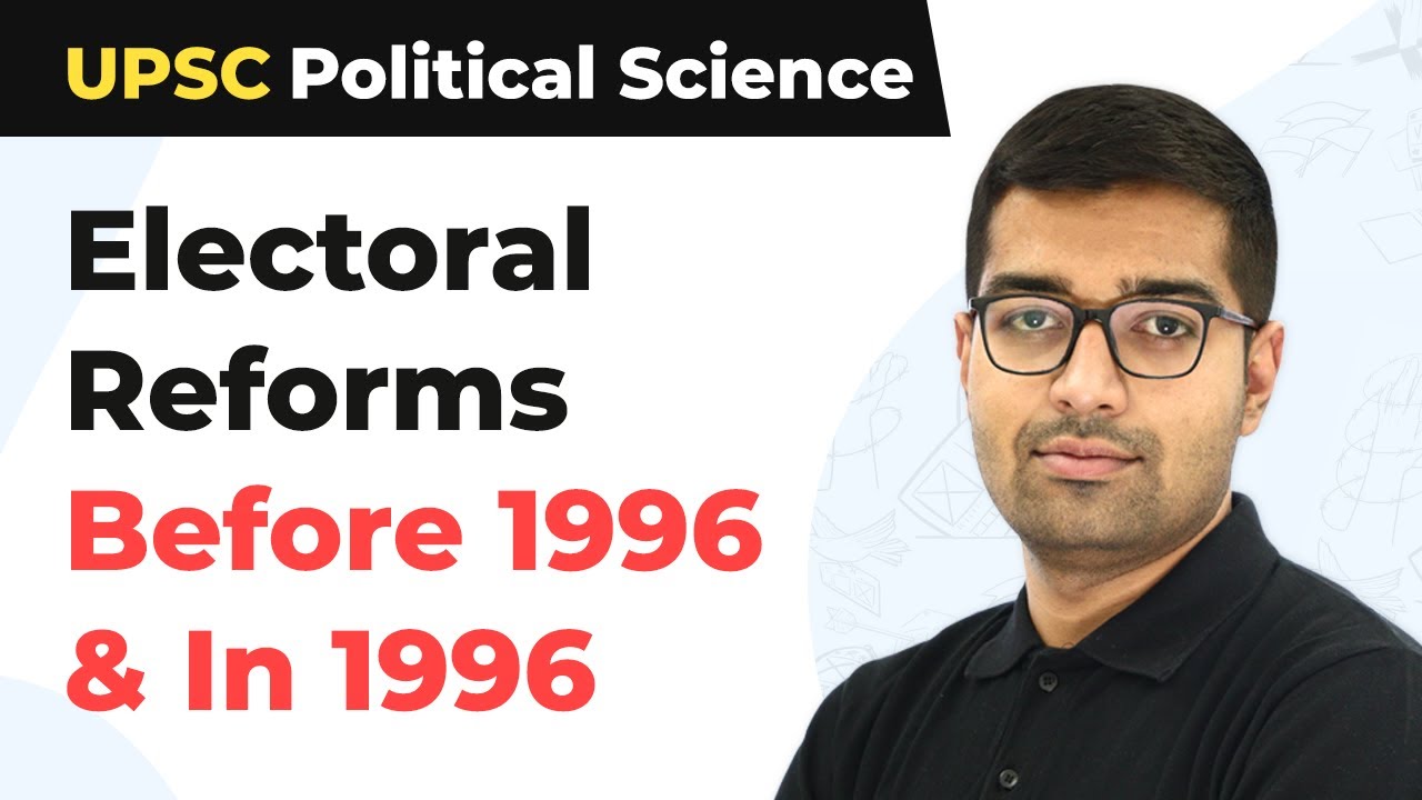 Electoral Reforms Before 1996 & In 1996 | Electoral Reforms | UPSC Political Science