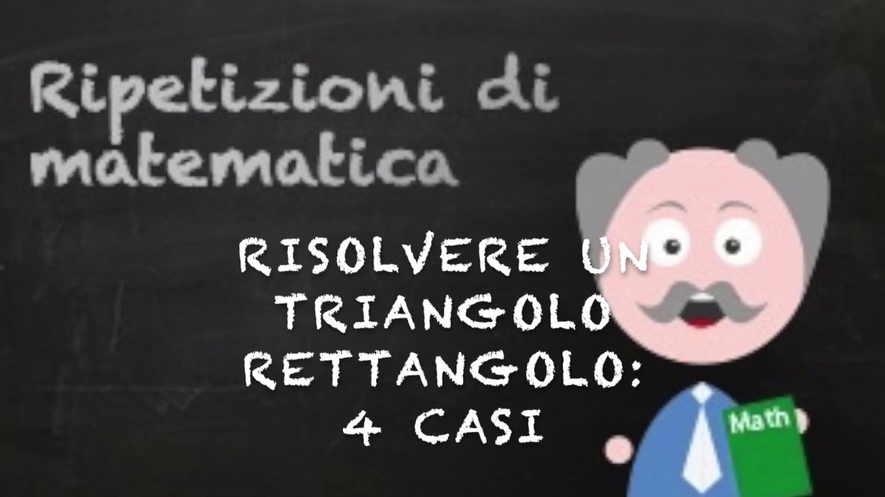 Risolvere un triangolo rettangolo: i 4 casi possibili