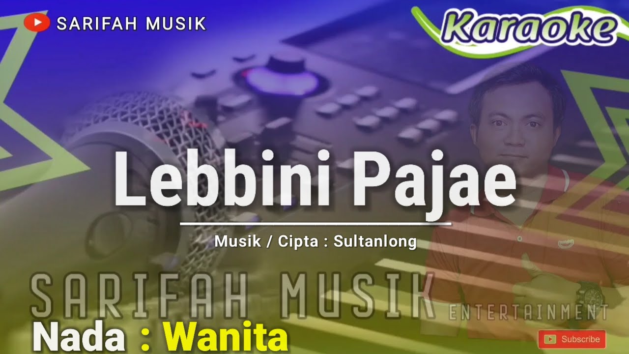 LEBBINI PAJAE | CIPT : SULTANLONG | KARAOKE - NADA WANITA #sarifahmusik #karaokelagubugis #playlist
