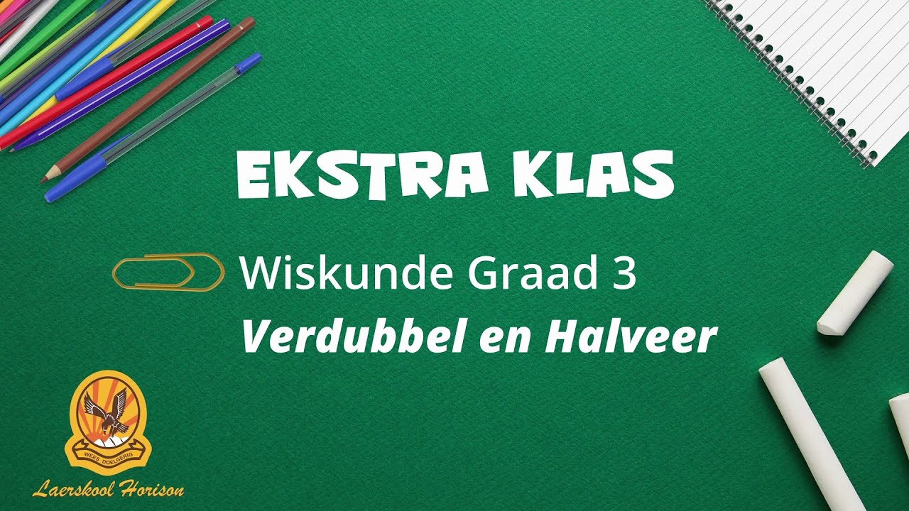 Ekstra klas | Wiskunde - Verdubbel en halveer | Graad 3
