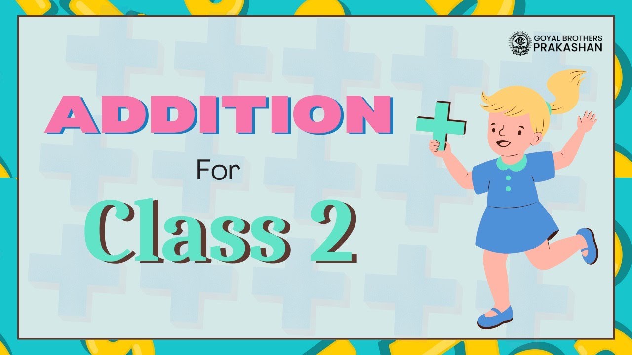 Addition of Numbers | Class 2 | Illustrative Series | Goyal Brothers Prakashan