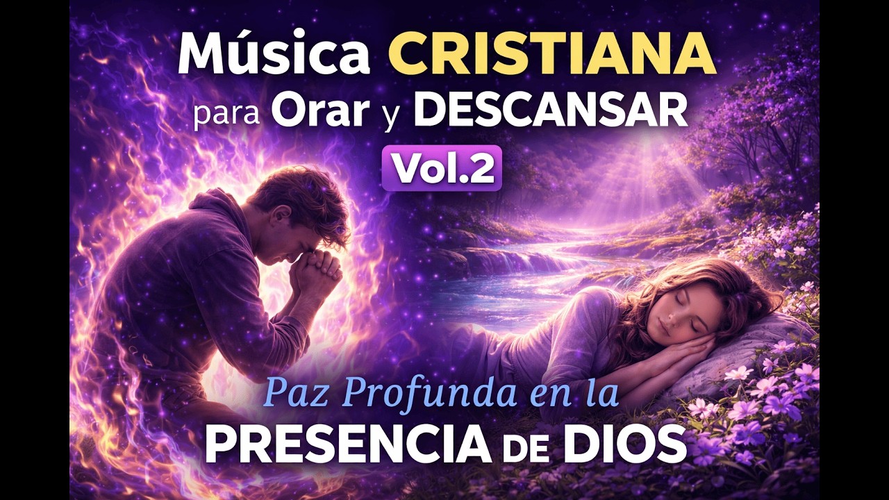 Música Cristiana para Orar y Descansar Vol.2 | Paz, Presencia de Dios y Sanidad