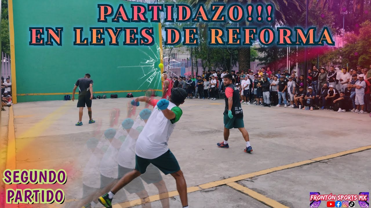 ABRAHAM Y PAPAYAS VS MOMITO Y NEFAS  *Frontón Leyes de Reforma* 2do Partido #fronton #frontonamano