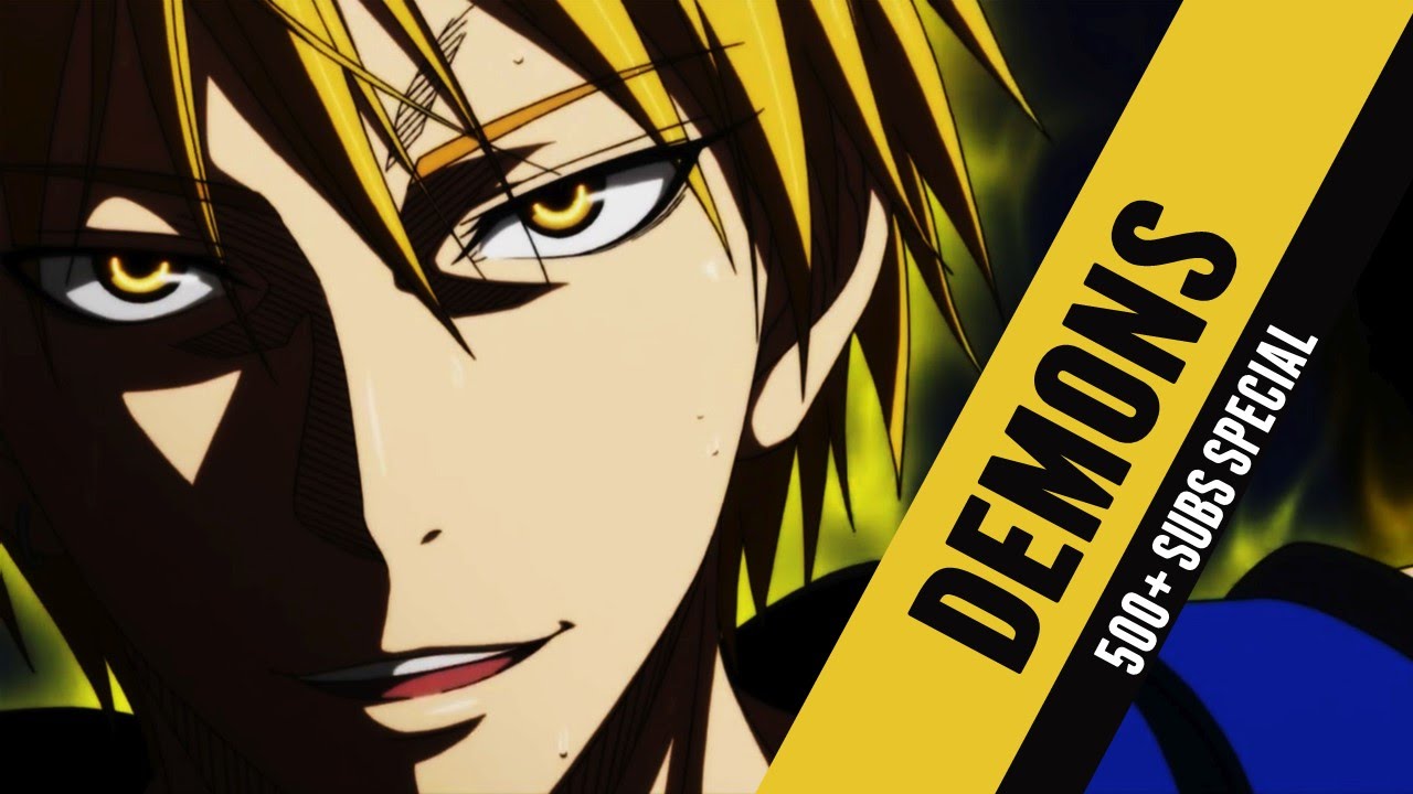 Demons「AMV」ft. Kise [Thanks for 500+ SUBS!]