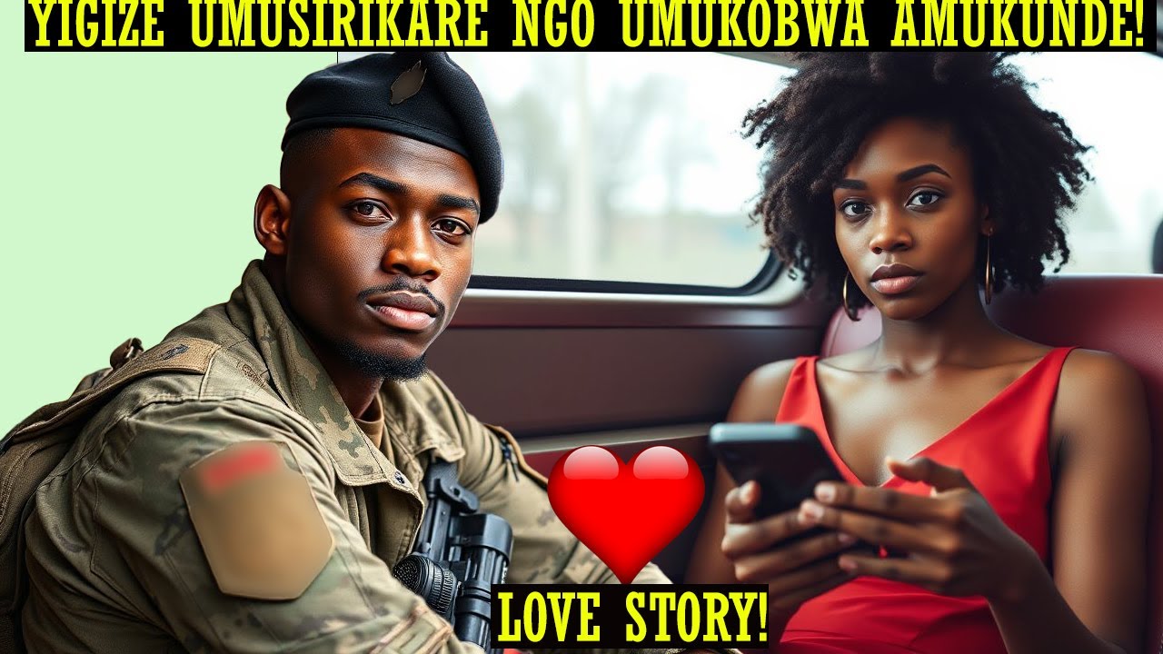 UMUSORE YIGIZE UMUSIRIKARE NGO UMUKOBWA AMUKUNDE💔YAMUBESHYE AKAZI NGO ATAZAMWANGA😥KWIYEMERA SI BYO