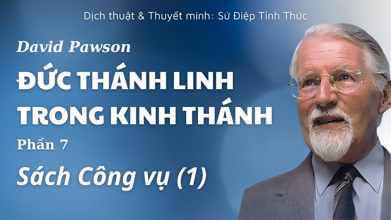 [PHẦN 7/17] SÁCH CÔNG VỤ (1) // ĐỨC THÁNH LINH TRONG KINH THÁNH // DAVID PAWSON (1969)