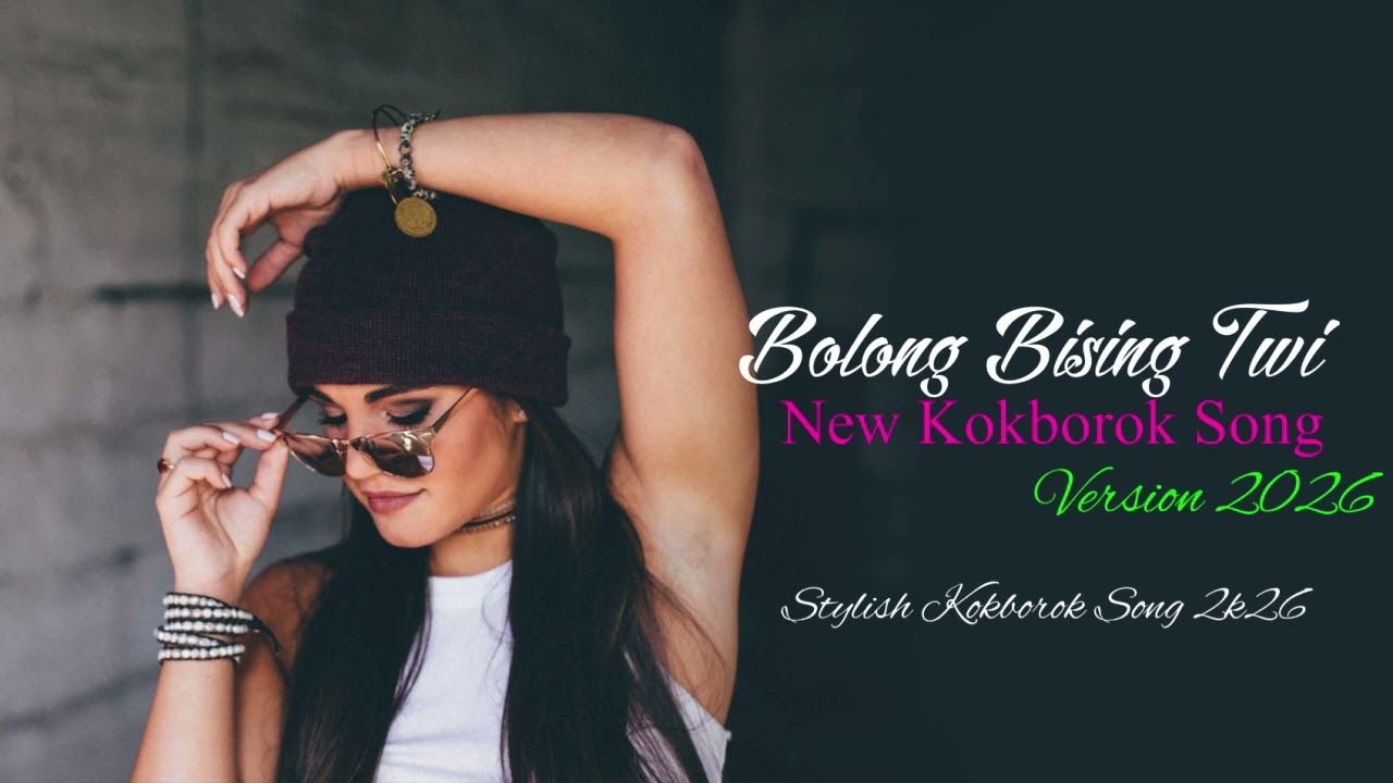 New Kokborok Song // Version 2026 // Bolong Bising Twi // Stylish Kokborok Song // Cover Song 