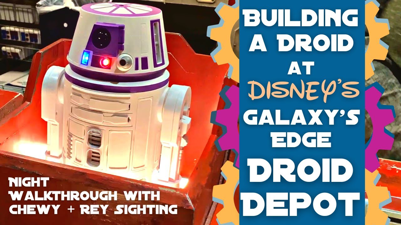 R-Series Build at Disney's Star Wars Galaxy's Edge Droid Depot | Nighttime Chewbacca & Rey Sightings