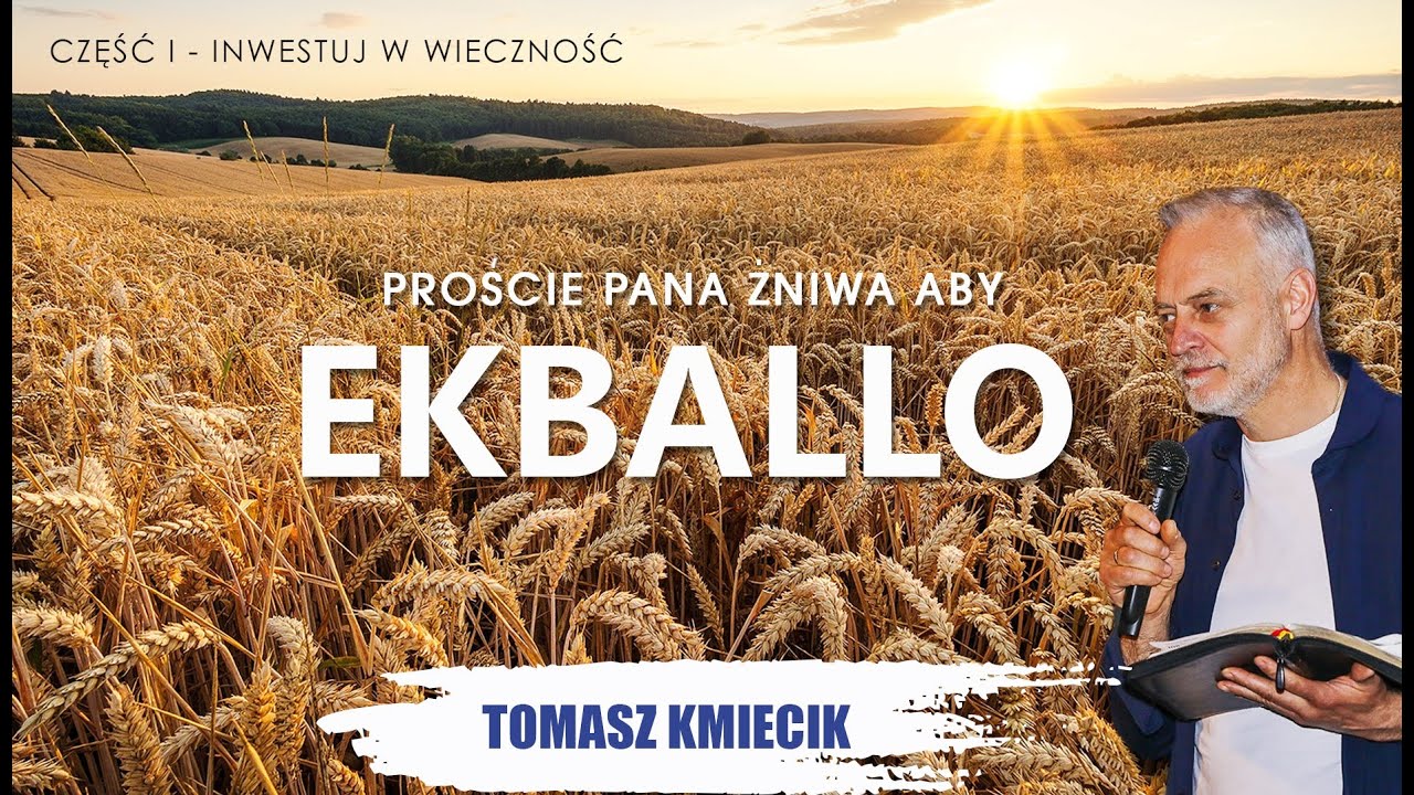 Pastor Tomasz Kmiecik- EKBALLO - Cz.1 INWESTUJ W WIECZNOŚĆ.