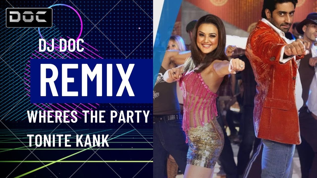 Where's The Party Tonight | Club Mix | Kabhi Alvida Naa Kehna | DJ Doc | Preity Zinta | Abhishek