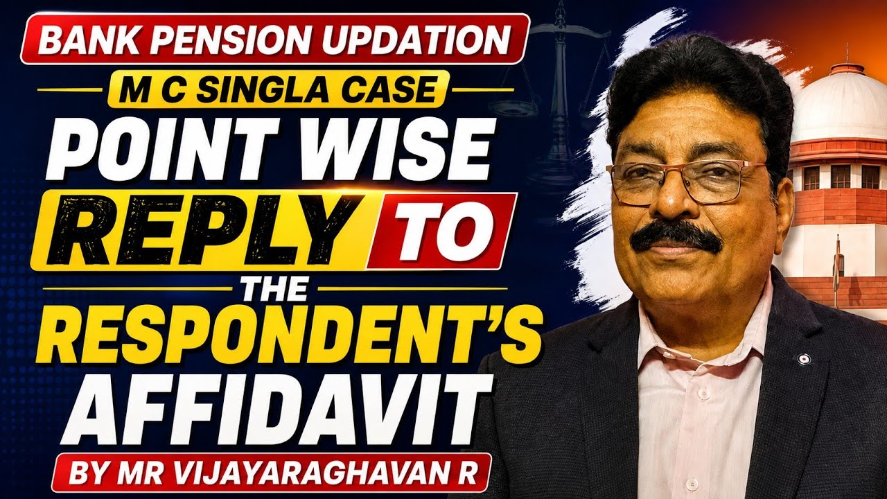 BANK PENSION UPDATION - M C SINGLA CASE, POINT WISE REPLY TO THE RESPONDENT AFFIDAVIT!!