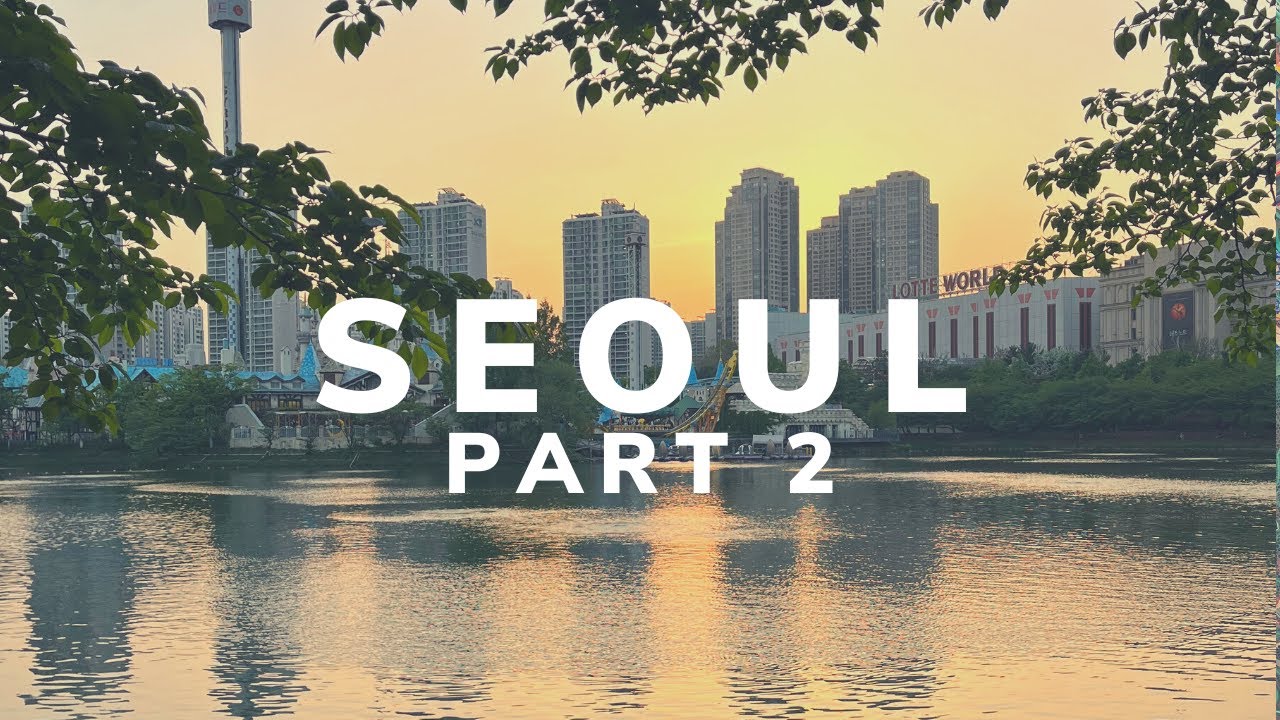 Seoul 🇰🇷 - Part 2
