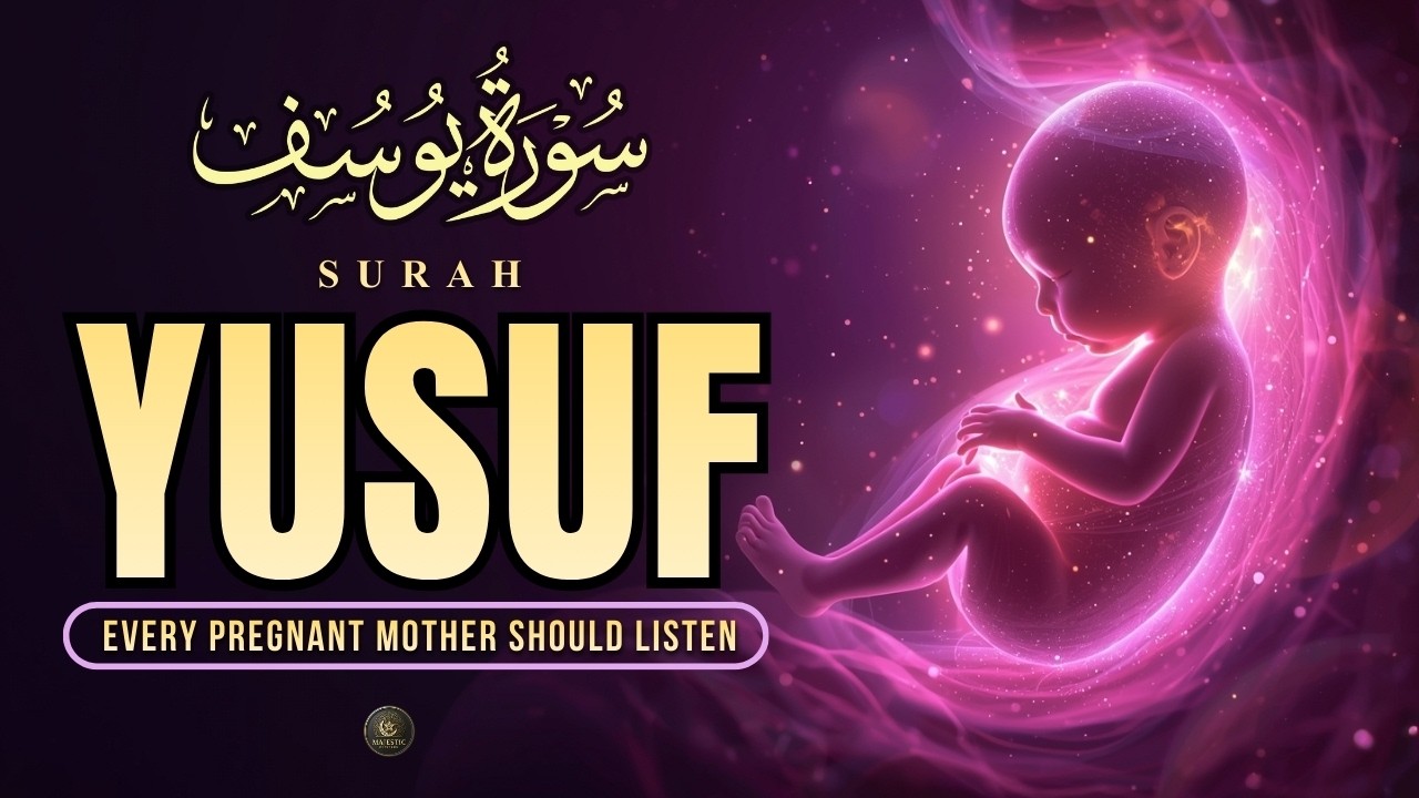 Surah Yusuf (سورة يوسف) | Listen During Pregnancy for a Blessed & Beautiful Baby