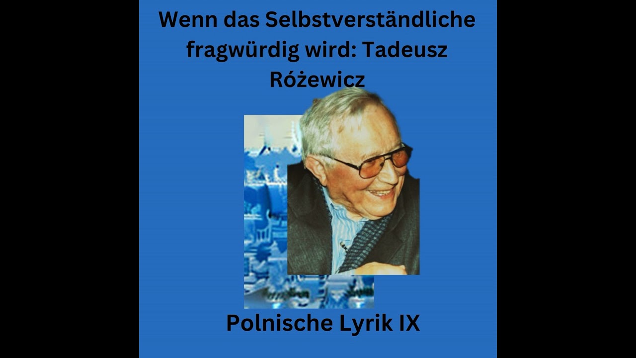 Wenn das Selbstverständliche fragwürdig wird: Tadeusz Różewicz