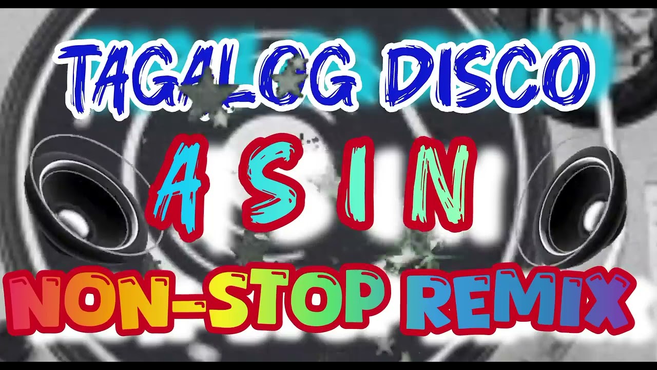 TAGALOG DISCO _ ASIN NON-STOP REMIX