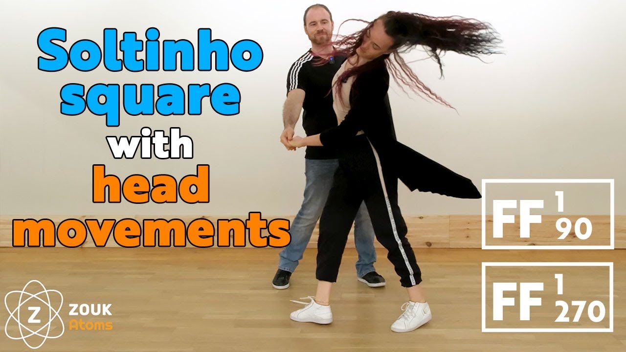 44. Soltinho Square with Head Movements. FF-1-90 + FF-1-270. Zouk Atoms. FF-Course