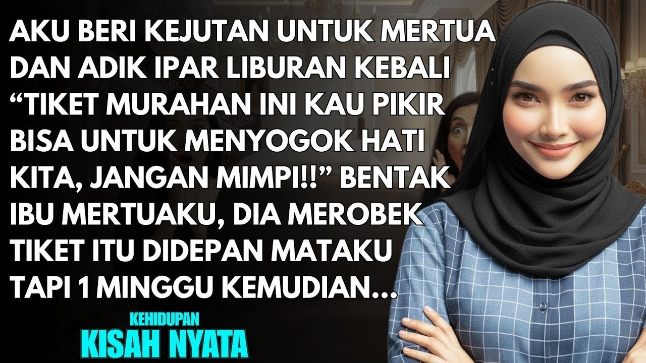 IBU MERTUA DAN IPAR MEROBEK TIKET LIBURAN DARIKU LALU MENGHINAKU - 1 MINGGU KEMUDIAN KUBUAT MEREKA..