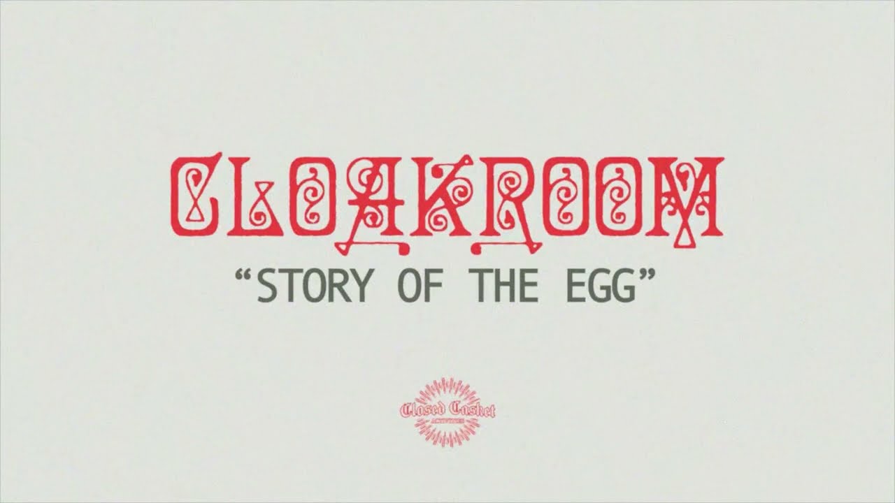 Cloakroom - Story of the Egg