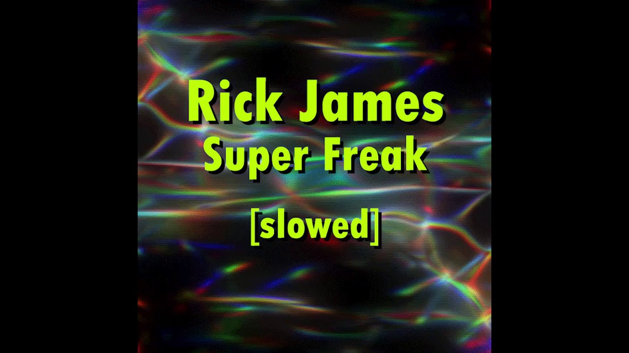 Rick James - Super Freak [slowed]
