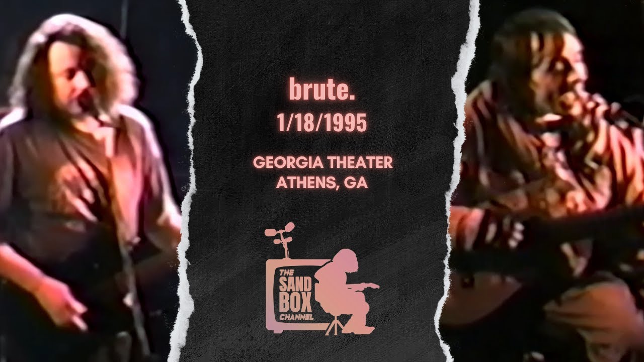 brute. ~ 1/18/1995 Georgia Theater, Athens, GA Remastered