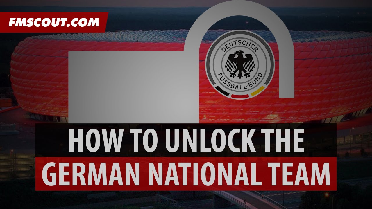 How To Unlock The German National Team On Football Manager 2015
