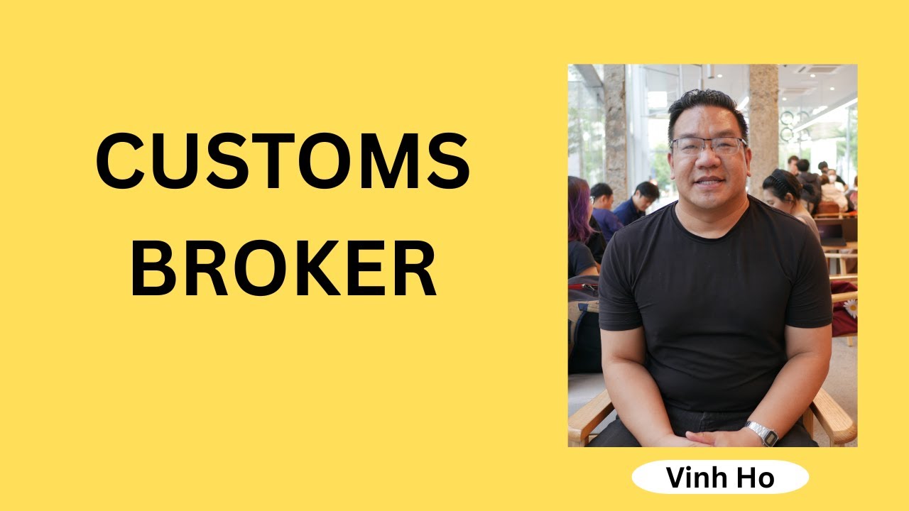 What is a customs broker and what does he/she do?