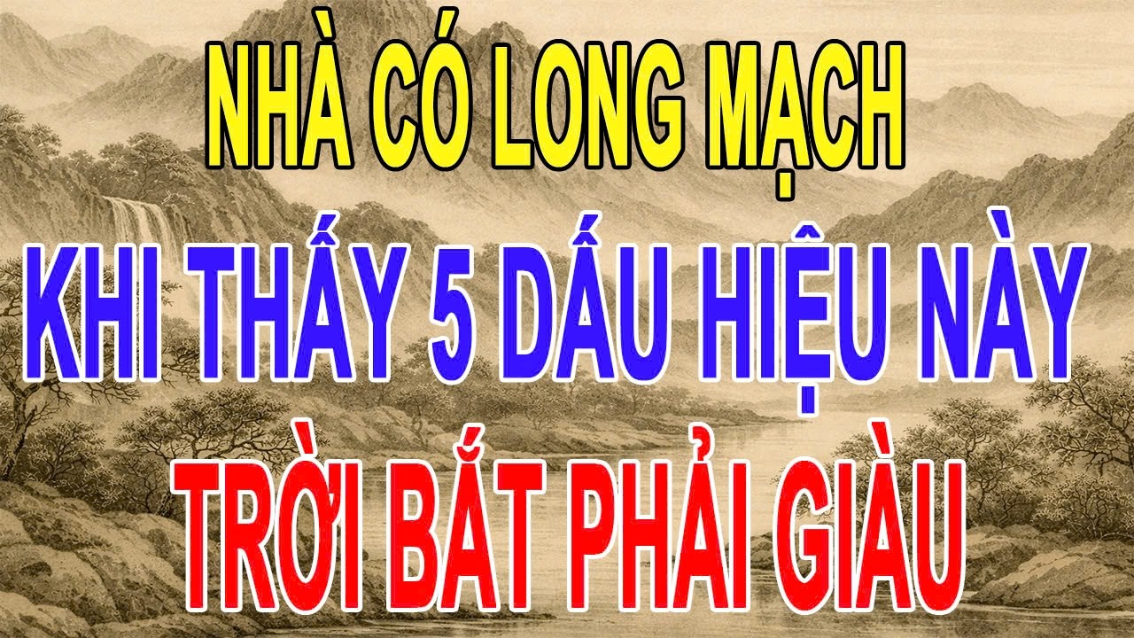 Nhà Có 5 Dấu Hiệu Này Chứng Tỏ Long Mạch Đang Tụ – Bán Đi Là Tự Cắt Phúc Tổ Tiên