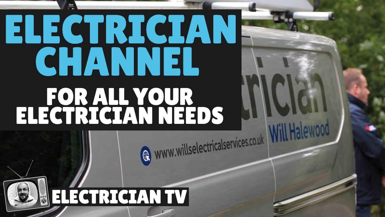 Electrician TV - A Insight Into an Electrician's World - WIlls Electrical Services
