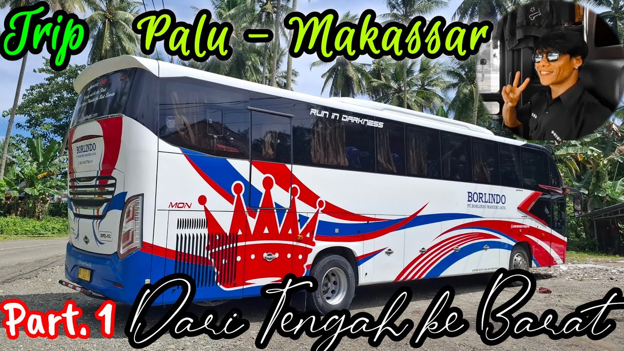 [Trip Report] INDAHNYA JALUR SULAWESI‼️BORLINDO RUTE PALU - MAKASSAR SALAH SATU TERBAIK DIJALURNYA