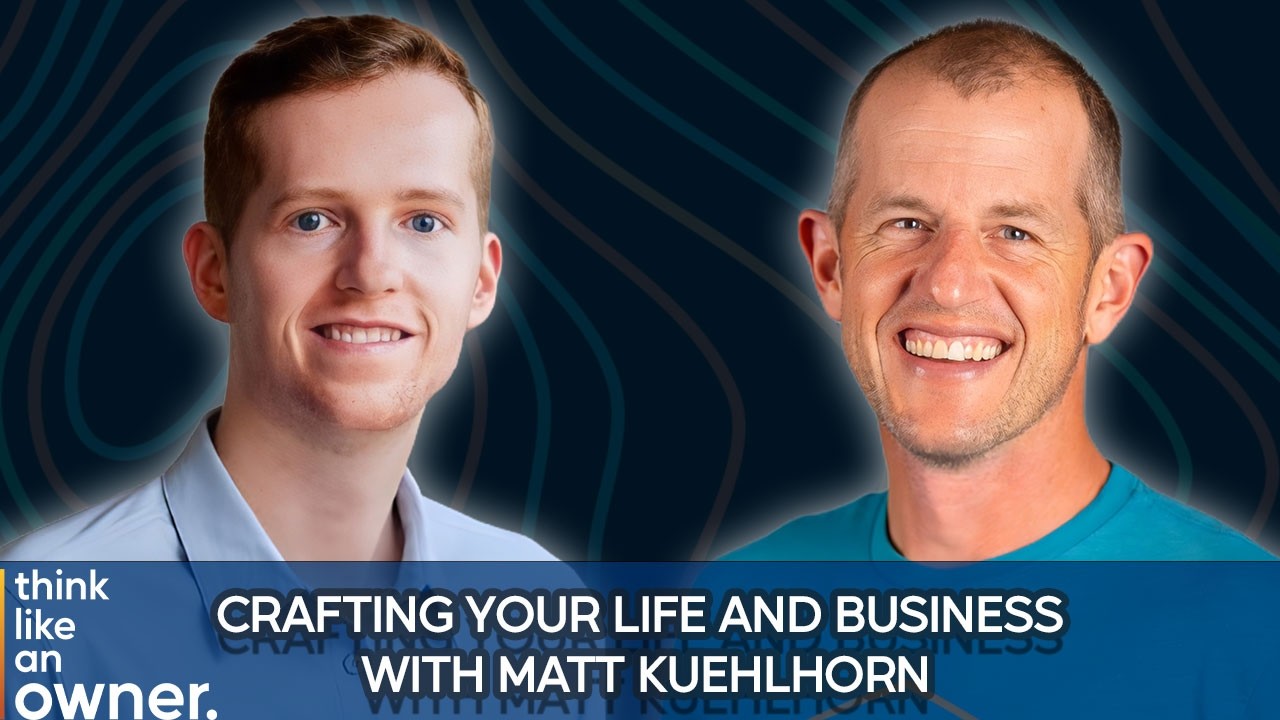 Crafting your Life and Business with Matt Kuehlhorn - EP.279