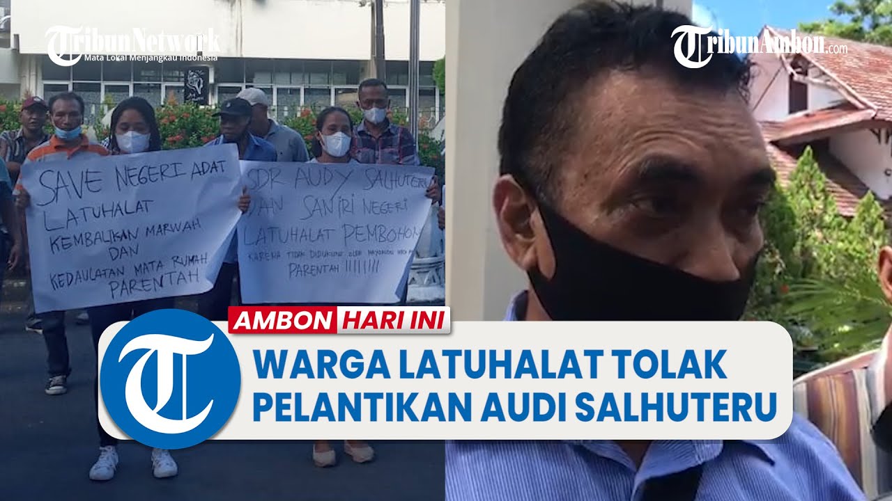 Warga Tolak Pelantikan Audi Salhuteru sebagai Raja Negeri Latuhalat