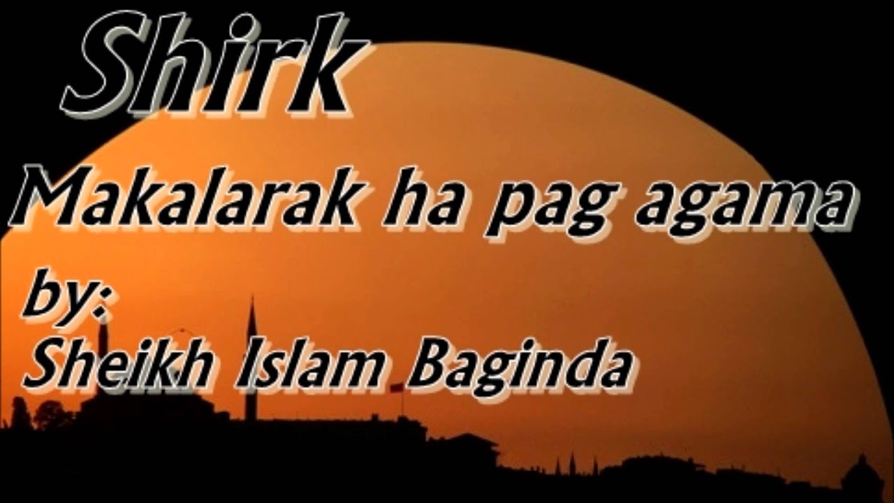 Sheikh Islam Baginda -Shirk Makalarak ha pag agama