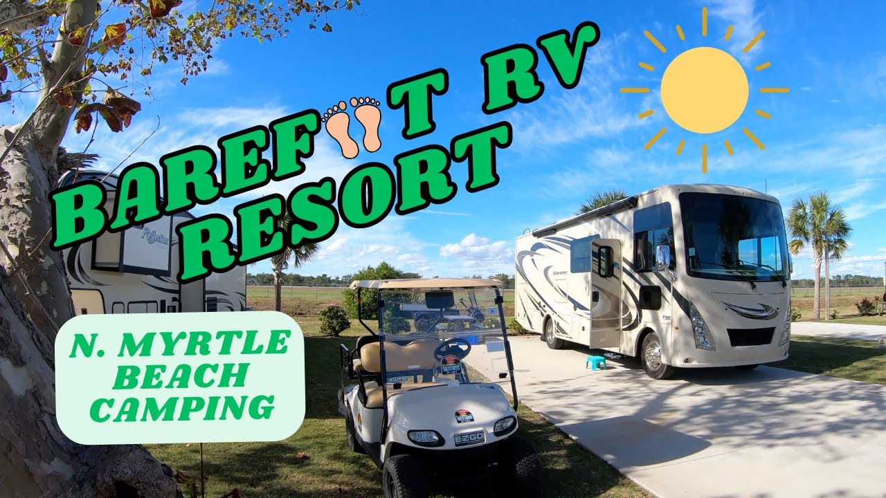 Barefoot RV Resort ~ Resort Upgrades and North Myrtle Beach Attractions