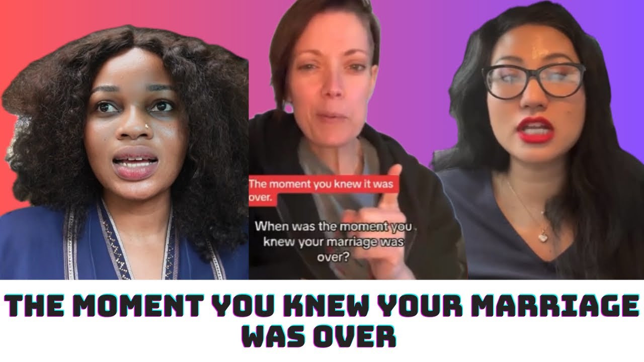 Women Speaking On The Moment They Knew Their Marriage/Relationship Was Over