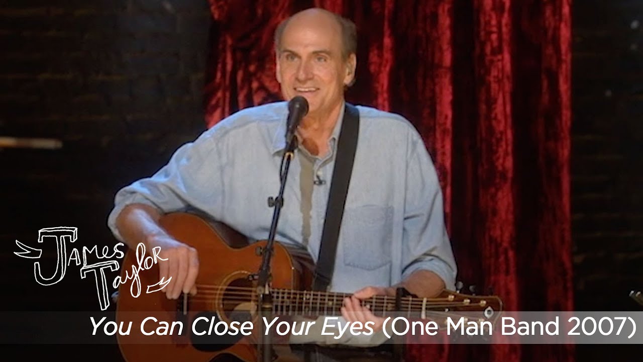 James Taylor - You Can Close Your Eyes (One Man Band, 2007)