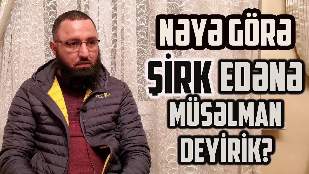 ⛔ TƏKFİRÇİLƏRƏ CAVAB- Nəyə görə ŞİRK edənə müsəlman deyirik?? 🌿 Rəşad Hümbətov