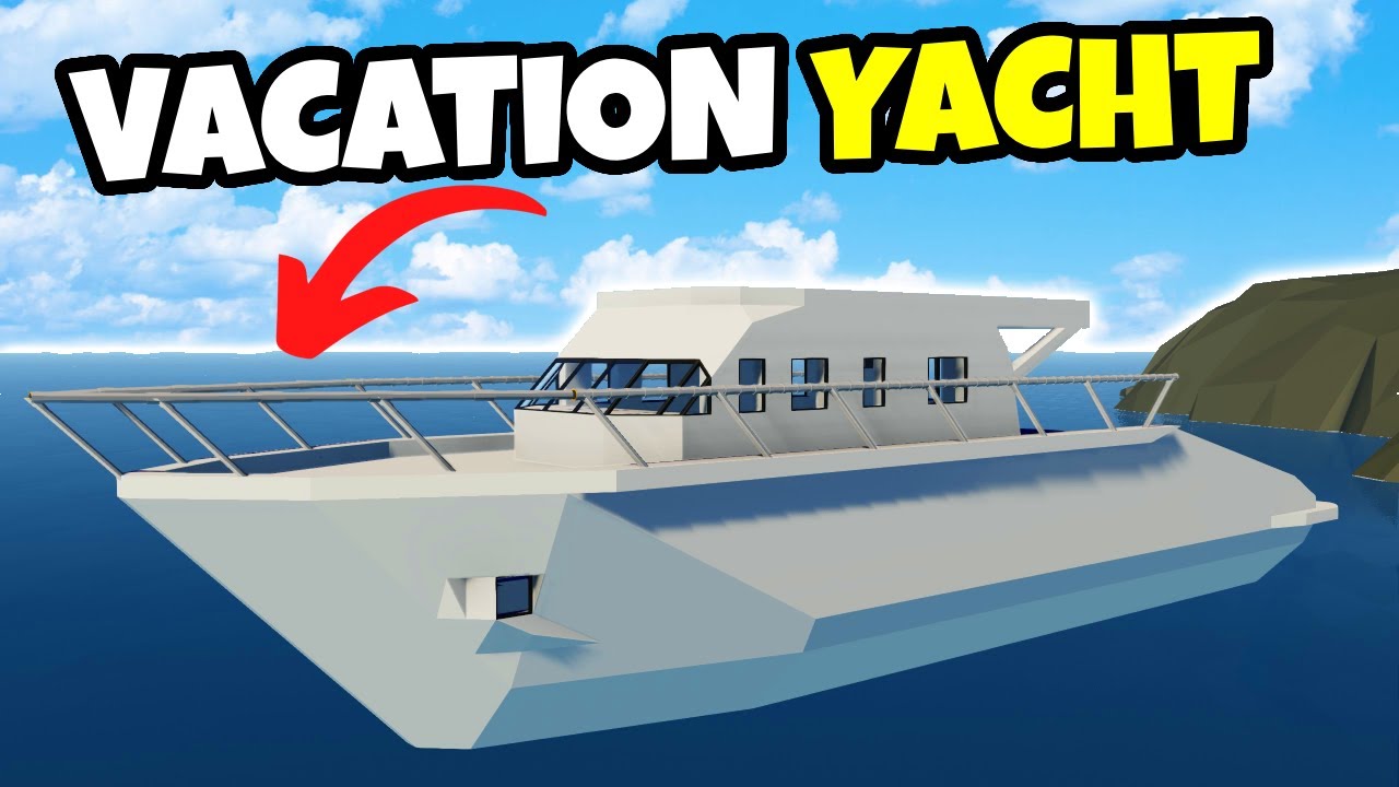 Building The Ultimate Vacation Yacht in Stormworks!