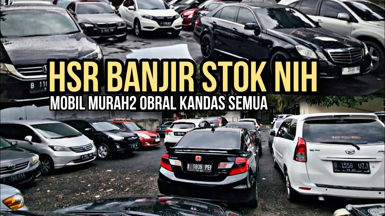 HSR Berkah Mobilindo Kebanjiran Stok Mobil Bekas Murah2 Nih, Semua Diobral Kandas aja Ges